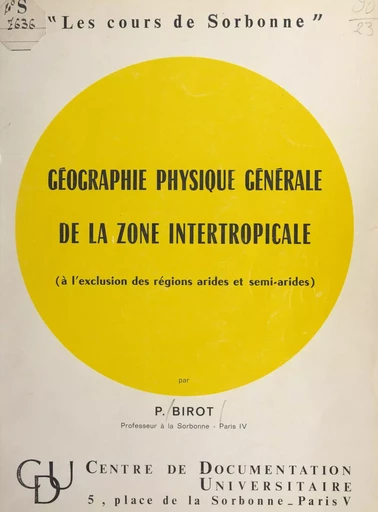 Géographie physique générale de la zone intertropicale - Pierre Birot - FeniXX réédition numérique