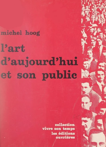 L'art d'aujourd'hui et son public - Michel Hoog - FeniXX réédition numérique