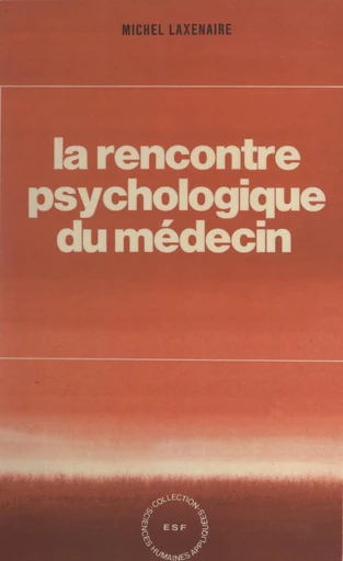 La rencontre psychologique du médecin - Michel Laxenaire - FeniXX réédition numérique