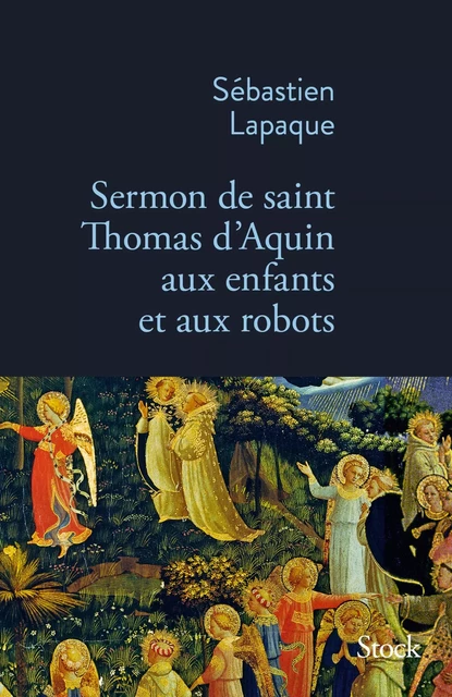 Sermon de Saint Thomas d'Aquin aux enfants et aux robots - Sébastien Lapaque - Stock