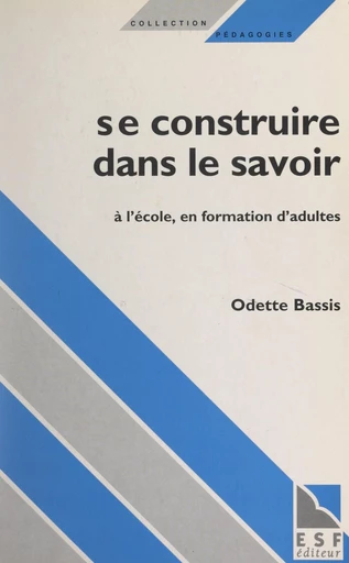 Se construire dans le savoir - Odette Bassis - FeniXX réédition numérique