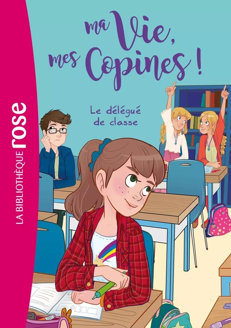 Ma vie, mes copines 02 - Le délégué de classe - Hachette Livre - Hachette Jeunesse