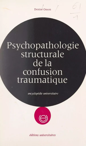 Psychopathologie structurale de la confusion traumatique - Denise Osson - FeniXX réédition numérique