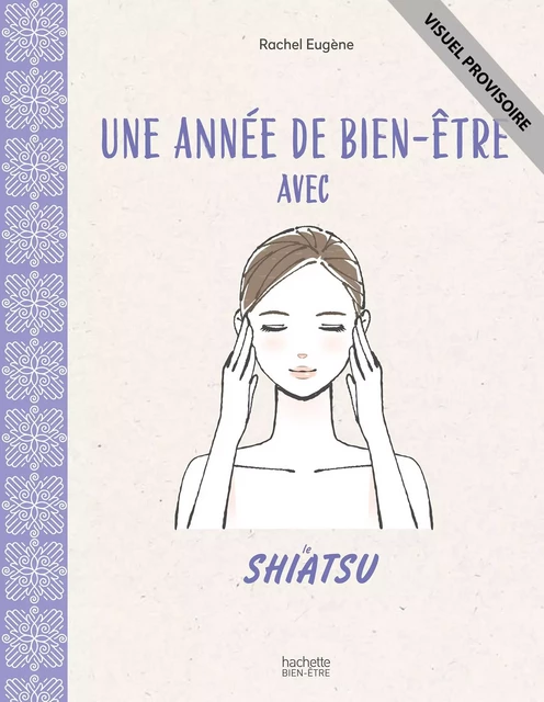 Une année de bien-être avec le shiatsu - Rachel Caille-Sauvion - Hachette Pratique