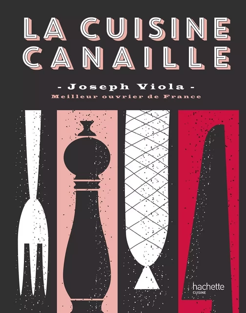 Cuisine Canaille Joseph Viola - Joseph Viola - Hachette Pratique