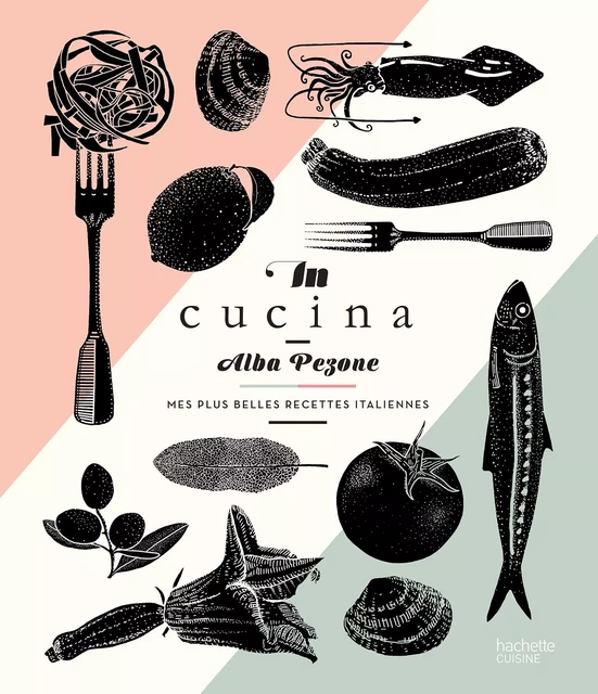 In Cucina - Alba Pezone - Hachette Pratique