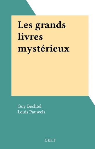 Les grands livres mystérieux - Guy Bechtel - FeniXX réédition numérique