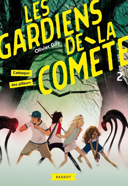 Les gardiens de la comète - L'attaque des pilleurs - Olivier Gay - Rageot Editeur