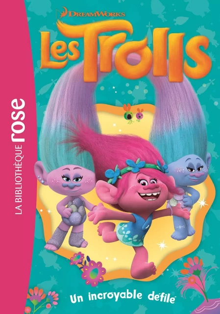 Trolls 05 - Un incroyable défilé -  Dreamworks - Hachette Jeunesse