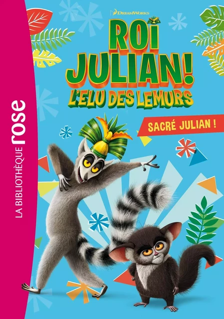 Roi Julian 01 - Sacré Julian ! -  Dreamworks - Hachette Jeunesse