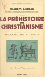 La préhistoire du christianisme (1). Autour de l'Asie occidentale