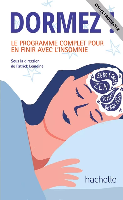 DORMEZ ! Le Programme complet pour en finir avec l'insomnie - Dr Patrick Lemoine - Hachette Pratique