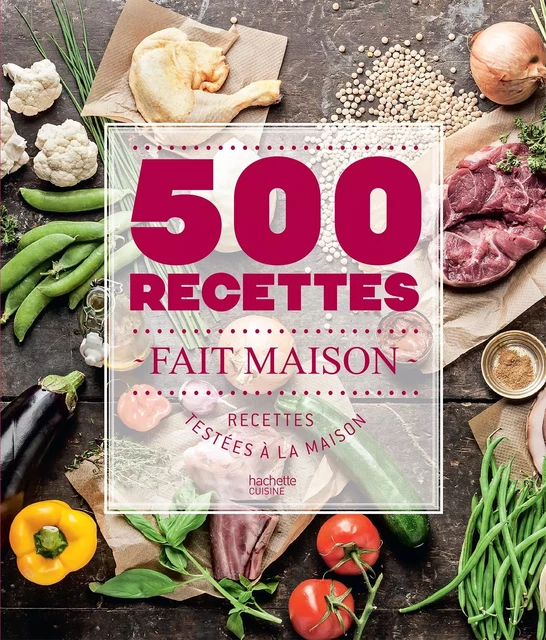 500 recettes Fait Maison -  Collectif - Hachette Pratique