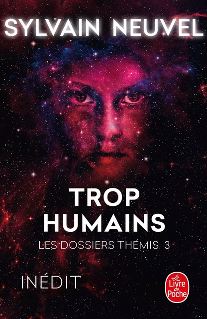 Trop humains (Les Dossiers Thémis, Tome 3) - Sylvain Neuvel - Le Livre de Poche