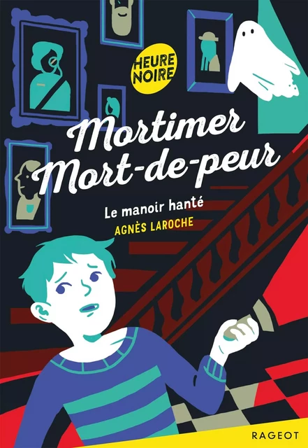 Mortimer Mort-de-peur - Le manoir hanté - Agnès Laroche - Rageot Editeur