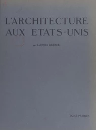 L'architecture aux États-Unis, preuve de la force d'expansion du génie français (1)