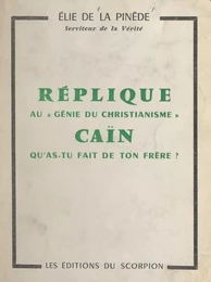 Réplique au "Génie du christianisme" : Caïn, qu'as-tu fait de ton frère ?