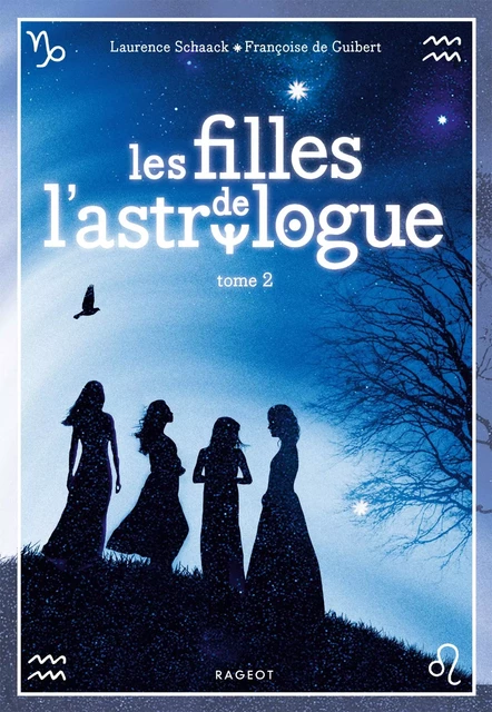 Les filles de l'astrologue - tome 2 - Laurence Schaack, Francoise de Guibert - Rageot Editeur