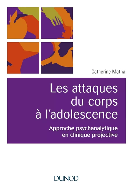 Les attaques du corps à l'adolescence - Catherine Matha - Dunod