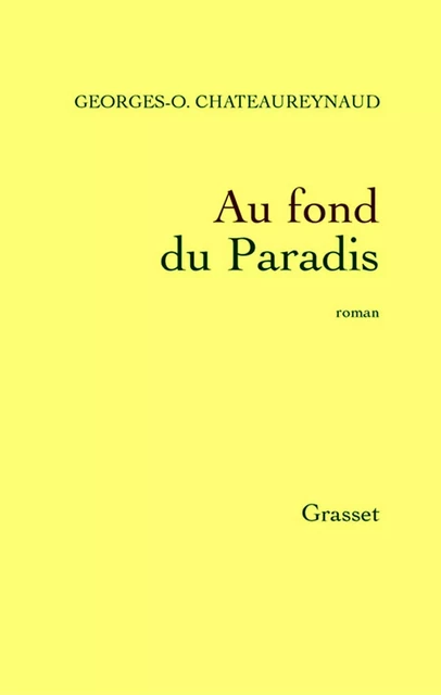 Au fond du paradis - Georges-Olivier Châteaureynaud - Grasset