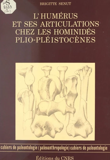 L'humérus et ses articulations chez les hominidés plio-pléistocènes - Brigitte Senut - FeniXX réédition numérique