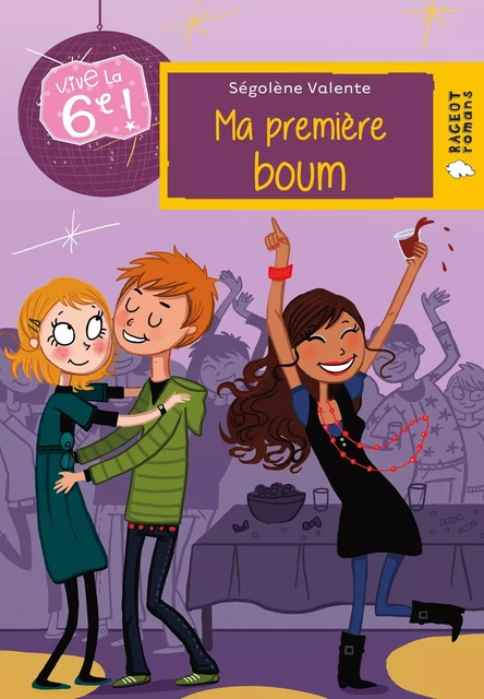 Vive la 6e : Ma première boum - Ségolène Valente - Rageot Editeur