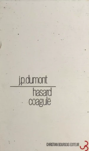 Hasard coagulé - J.-P. Dumont - FeniXX réédition numérique