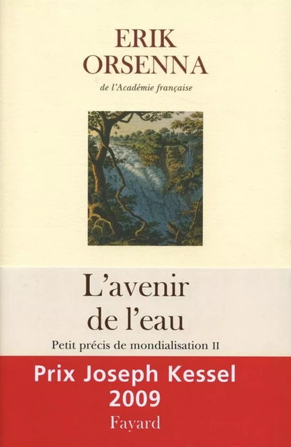 L'Avenir de l'eau. Petit précis de mondialisation n°2 - Erik Orsenna - Fayard