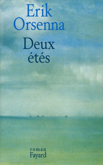 Deux étés - Erik Orsenna - Fayard