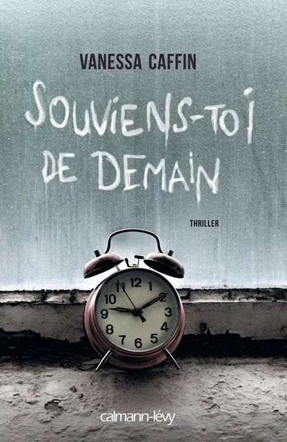 Souviens-toi de demain - Vanessa Caffin - Calmann-Lévy