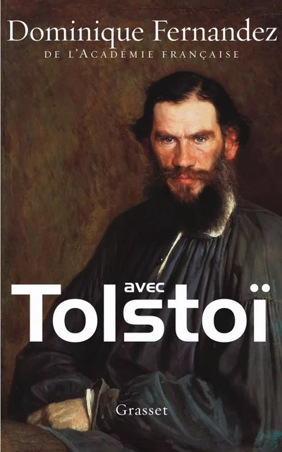 Avec Tolstoï - Dominique Fernandez - Grasset