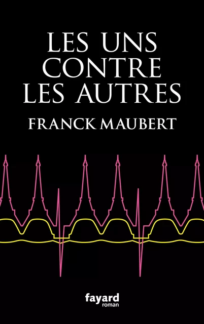 Les uns contre les autres - Franck Maubert - Fayard