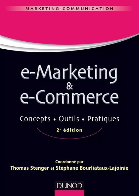 E-marketing &amp; e-commerce - 2e éd. - Thomas Stenger, Stéphane Bourliataux-Lajoinie - Dunod