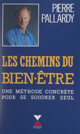 Les chemins du bien-être - Pierre Pallardy - FeniXX réédition numérique