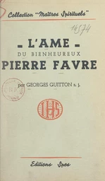 L'âme du bienheureux Pierre Favre, dit "Lefèvre", premier prêtre de la Compagnie de Jésus