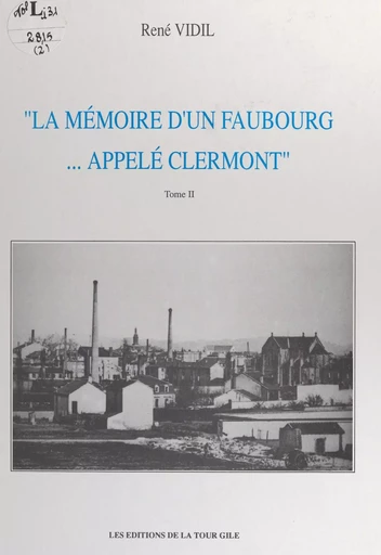 La mémoire d'un faubourg... appelé Clermont (2) - René Vidil - FeniXX réédition numérique