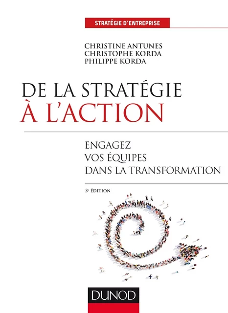 De la stratégie à l'action - 3e éd. - Philippe Korda, Christophe Korda, Christine Antunes - Dunod