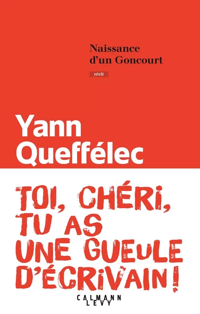 Naissance d'un Goncourt - Yann Queffélec - Calmann-Lévy