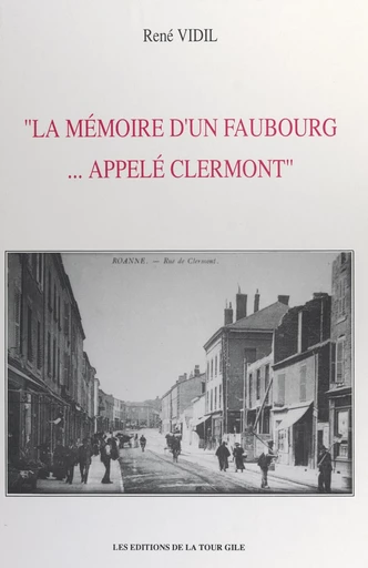 La mémoire d'un faubourg... appelé Clermont - René Vidil - FeniXX réédition numérique