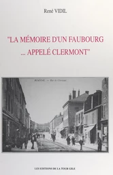 La mémoire d'un faubourg... appelé Clermont