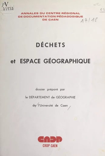 Déchets et espace géographique - J. Gouhier, P. Pervalet,  Département de géographie de l'Université de Caen - FeniXX réédition numérique