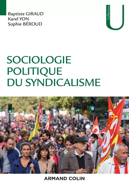 Sociologie politique du syndicalisme - Sophie Béroud, Baptiste Giraud, Karel Yon - Armand Colin