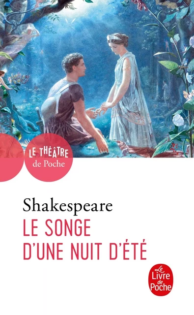 Le Songe d'une nuit d'été - William Shakespeare - Le Livre de Poche