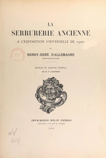 La serrurerie ancienne à l'Exposition universelle de 1900 - Henry René d'Allemagne - FeniXX réédition numérique