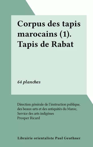 Corpus des tapis marocains (1). Tapis de Rabat - Prosper Ricard - FeniXX réédition numérique