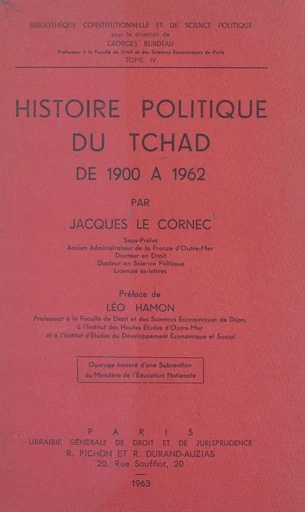 Histoire politique du Tchad, de 1900 à 1962 - Jacques Le Cornec - FeniXX réédition numérique