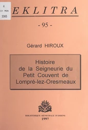 Histoire de la seigneurie du "Petit Couvent" de Lompré-lez-Oresmeaux