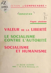 Pages choisies. Valeur de la liberté. Le socialisme contre l'autorité. Socialisme et humanisme