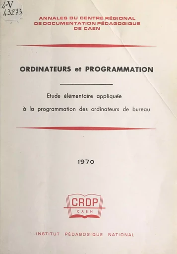 Ordinateurs et programmation -  Centre régional de documentation pédagogique de Caen,  Villemer - FeniXX réédition numérique