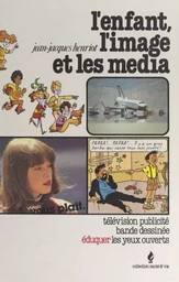 L'enfant, l'image et les média